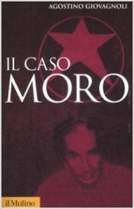 Il caso Moro Una tragedia repubblicana di Agostino Giovagnoli
